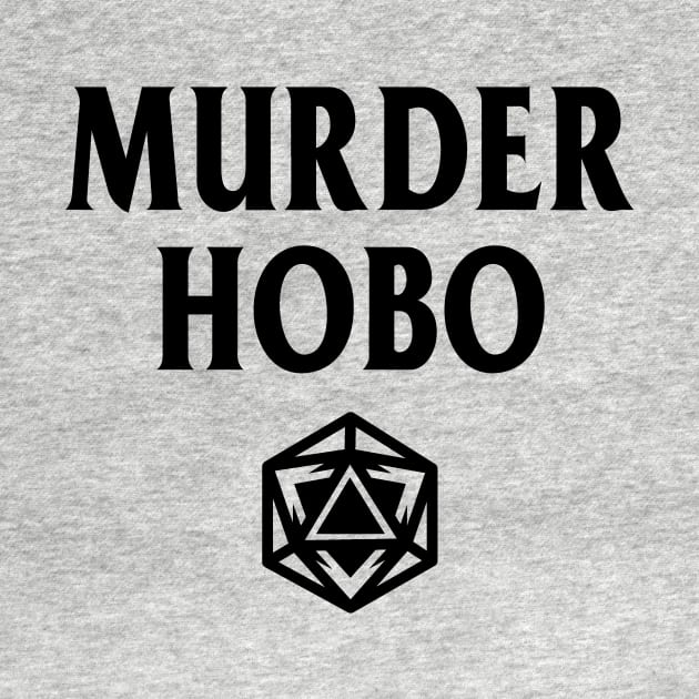 DnD Design Murder Hobo D20 by OfficialTeeDreams